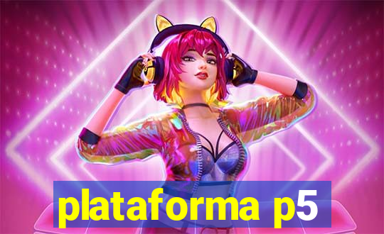 plataforma p5